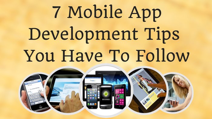 7_mobile_app_development_tips_you_have_to_follow