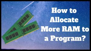 How to Allocate More RAM to a Program