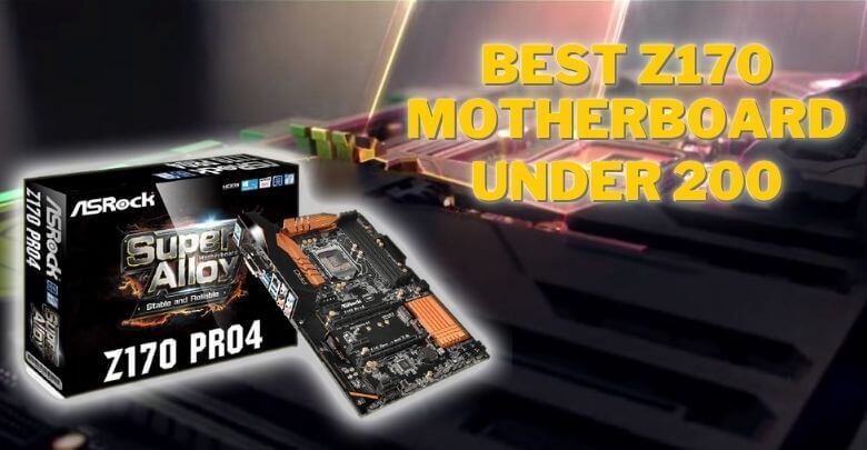 Best Z170 motherboard under 200