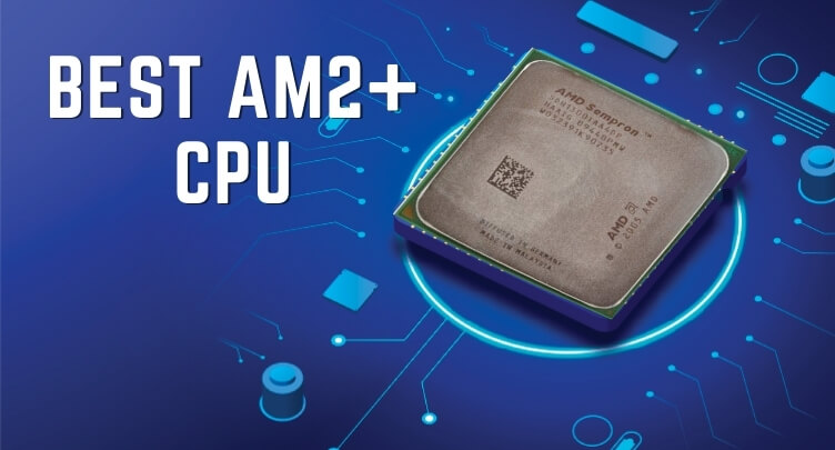 Best AM2+ CPU