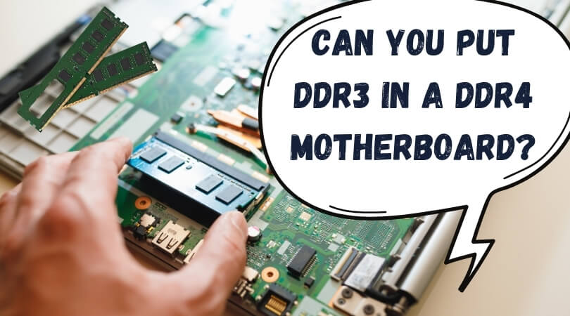 Can you put DDR3 in a DDR4 Motherboard? Motherboard Compatibility