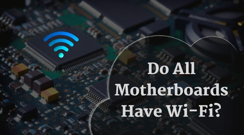 Do All Motherboards Have Wi-Fi